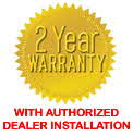 2 Year Warranty with authorized Dealer Installation.