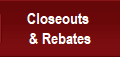 Closeouts 
& Rebates